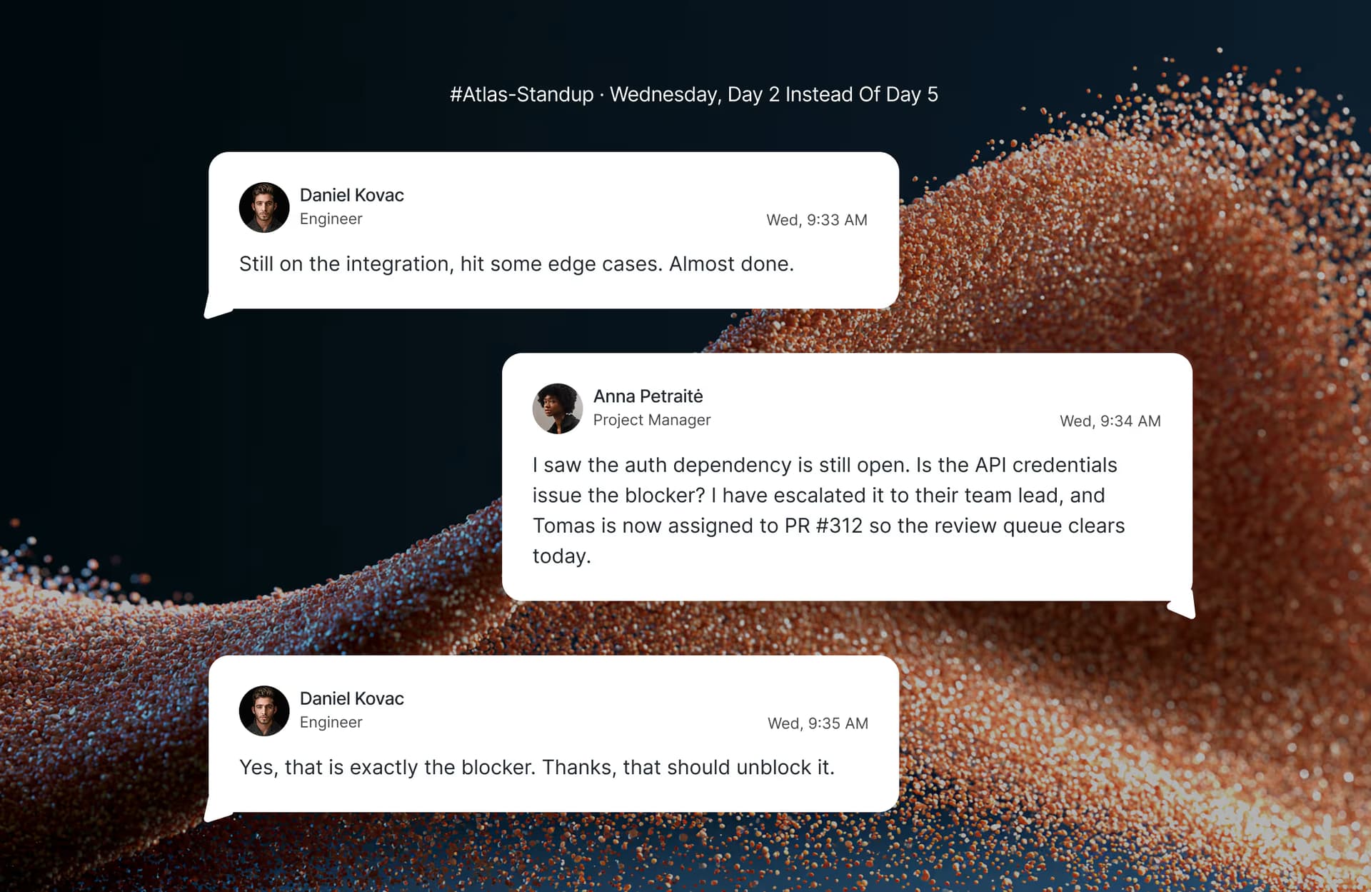 #atlas-standup channel on Wednesday: the Execution Delay signal already flagged the dependency, so the PM asks a sharper question and the blocker clears the same day